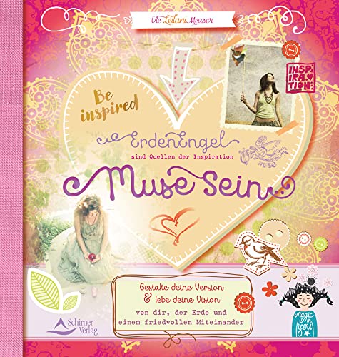 Muse sein: Gestalte deine Version und lebe deine Vision von dir, der Erde und einem friedvollen Miteinander: Gestalte deine Version und lebe deine ... ErdenEngel sind Quellen der Inspiration von Schirner Verlag