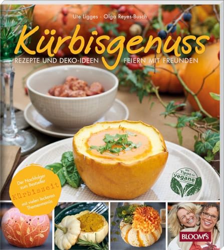 Kürbisgenuss: Rezepte und Deko-Ideen / Feiern mit Freunden von Blooms GmbH