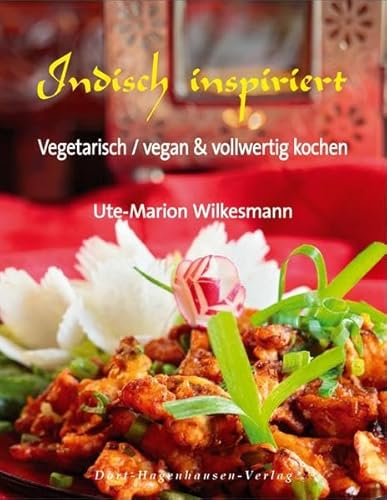 Indisch inspiriert. Vegetarisch / vegan & vollwertig kochen