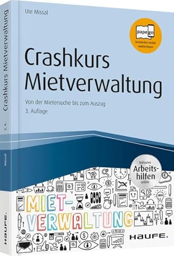 Crashkurs Mietverwaltung - inkl. Arbeitshilfen online: Von der Mietersuche bis zum Auszug (Haufe Fachbuch)