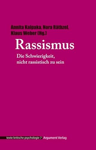 Rassismus: Die Schwierigkeit, nicht rassistisch zu sein (texte kritische psychologie) von Argument- Verlag GmbH