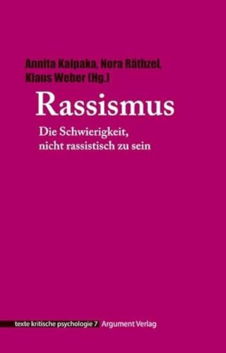 Rassismus: Die Schwierigkeit, nicht rassistisch zu sein (texte kritische psychologie) von Argument- Verlag GmbH