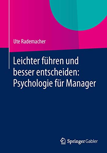Leichter führen und besser entscheiden: Psychologie für Manager von Springer