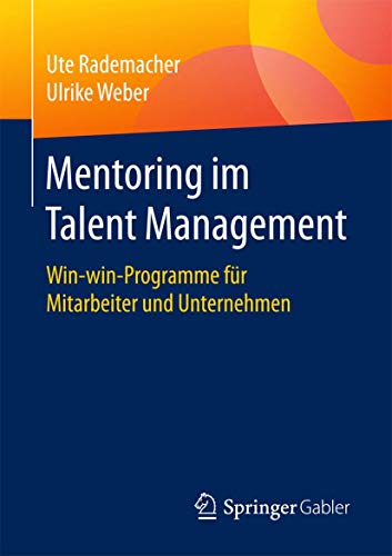 Mentoring im Talent Management: Win-win-Programme für Mitarbeiter und Unternehmen von Springer