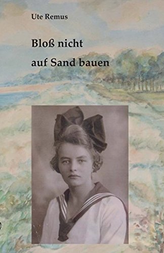 Bloß nicht auf Sand bauen: Eine Biographie in Fragmenten von Verlag Ralf Liebe