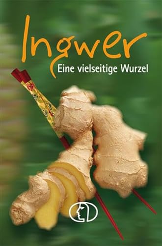 Ingwer: Eine vielseitige Wurzel (Minibibliothek)