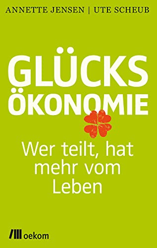 Glücksökonomie: Wer teilt, hat mehr vom Leben Glücksökonomie: Wer teilt, hat mehr vom Leben