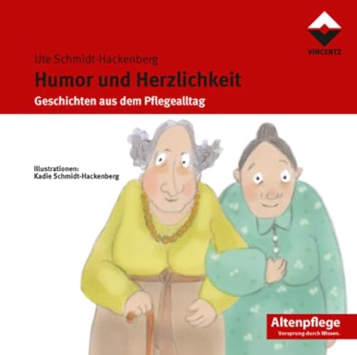 Humor und Herzlichkeit: Geschichten aus dem Pflegealltag (Altenpflege)