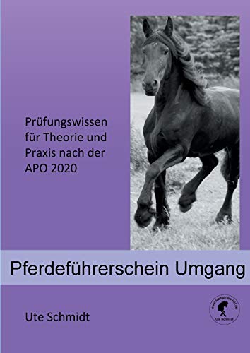 Pferdeführerschein Umgang: Prüfungswissen für Theorie und Praxis nach der APO 2020