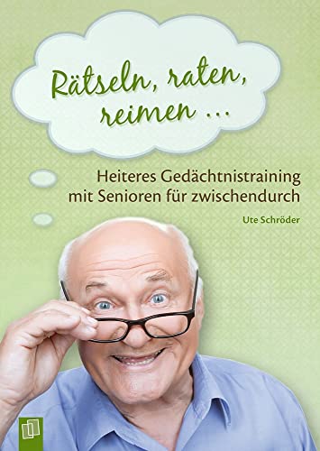 Rätseln, raten, reimen …: Heiteres Gedächtnistraining mit Senioren für zwischendurch Rätseln, raten, reimen …: Heiteres Gedächtnistraining mit Senioren für zwischendurch von Verlag An Der Ruhr