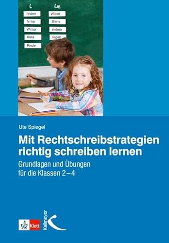 Mit Rechtschreibstrategien richtig schreiben lernen: Grundlagen und Übungen für die Klassen 2 - 4