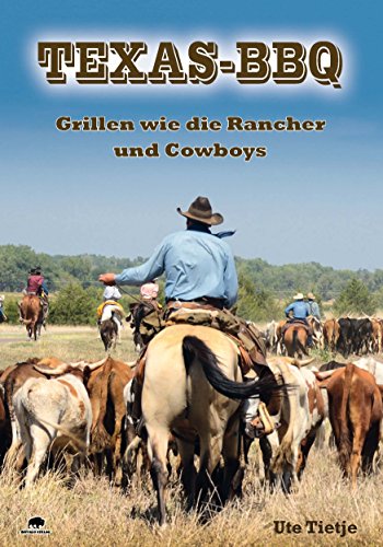 Texas-BBQ: Grillen wie die Rancher und Cowboys
