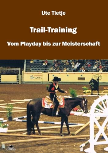 Trail-Training: Vom Playday bis zur Meisterschaft von Buffalo Verlag