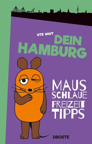 Dein Hamburg: Mausschlaue Freizeittipps von Droste Verlag