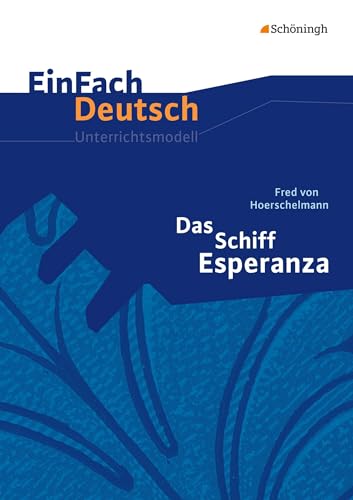 EinFach Deutsch Unterrichtsmodelle: Fred von Hoerschelmann: Das Schiff Esperanza - Hörspiel: Klassen 8 - 10