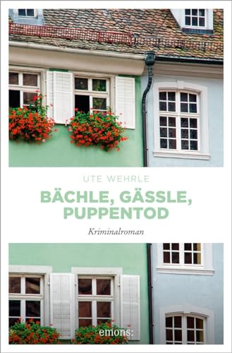 Bächle, Gässle, Puppenmord: Kriminalroman von Emons Verlag