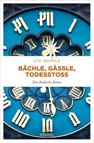 Bächle, Gässle, Todesstoß: Der Badische Krimi