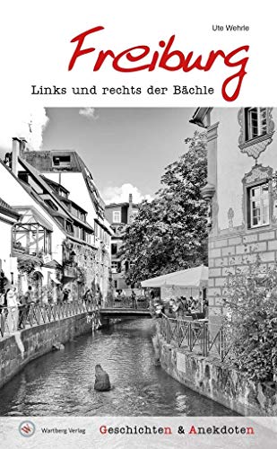 Geschichten und Anekdoten aus Freiburg: Links und rechts der Bächle