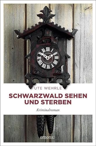 Schwarzwald sehen und sterben: Kriminalroman von Emons Verlag
