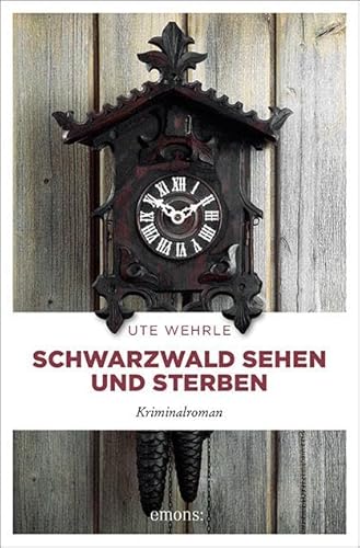 Schwarzwald sehen und sterben: Kriminalroman