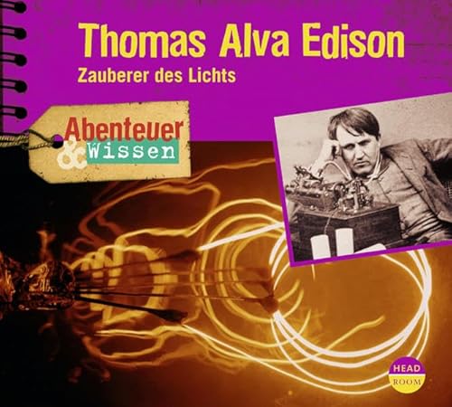 Abenteuer & Wissen: Thomas Alva Edison. Zauberer des Lichts von Headroom Sound Production