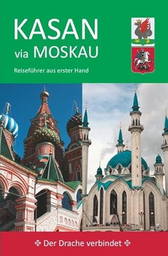 Kasan via Moskau: Reiseführer aus erster Hand (2018)