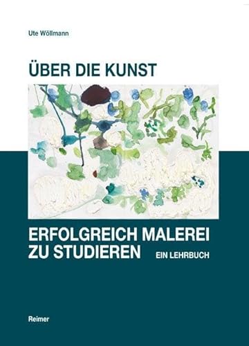 Über die Kunst, erfolgreich Malerei zu studieren: Ein Lehrbuch