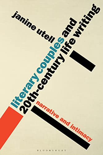Literary Couples and 20th-Century Life Writing: Narrative and Intimacy Literary Couples and 20th-Century Life Writing: Narrative and Intimacy von Bloomsbury Academic