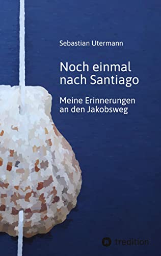 Noch einmal nach Santiago: Meine Erinnerungen an den Jakobsweg - Über 800 Kilometer entlang der Atlantikküste nach Santiago de Compostela erzählen die ... Reise, die im Inneren immer noch anhält.
