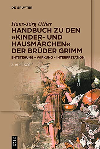 Handbuch zu den „Kinder- und Hausmärchen“ der Brüder Grimm: Entstehung – Wirkung – Interpretation von de Gruyter