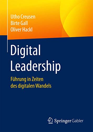 Digital Leadership: Führung in Zeiten des digitalen Wandels Digital Leadership: Führung in Zeiten des digitalen Wandels