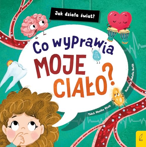 Jak działa świat Co wyprawia moje ciało? Jak działa świat Co wyprawia moje ciało? von Wilga