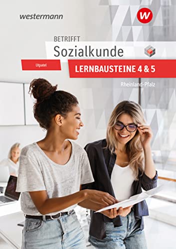 Betrifft Sozialkunde / Wirtschaftslehre - Ausgabe für Rheinland-Pfalz: Lernbausteine 4 und 5 Lehr- und Arbeitsbuch