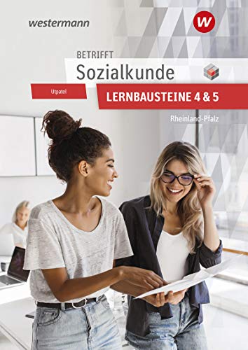 Betrifft Sozialkunde / Wirtschaftslehre - Ausgabe für Rheinland-Pfalz: Lernbausteine 4 und 5 Lehr- und Arbeitsbuch von Bildungsverlag Eins GmbH