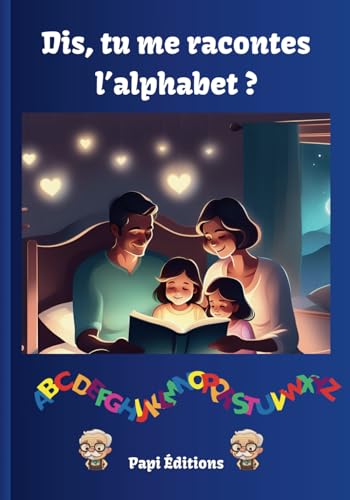 Dis, tu me racontes l'alphabet ?: apprendre l'alphabet en s'amusant von Independently published