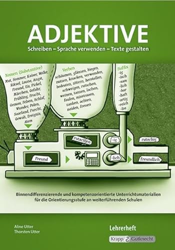 Schreiben – Sprache verwenden – Texte gestalten: Adjektive – Lehrerheft (Kompetenzerwerb: Deutsch)