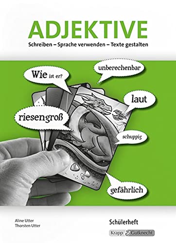 Schreiben – Sprache verwenden – Texte gestalten: Adjektive – Schülerheft (Kompetenzerwerb: Deutsch)