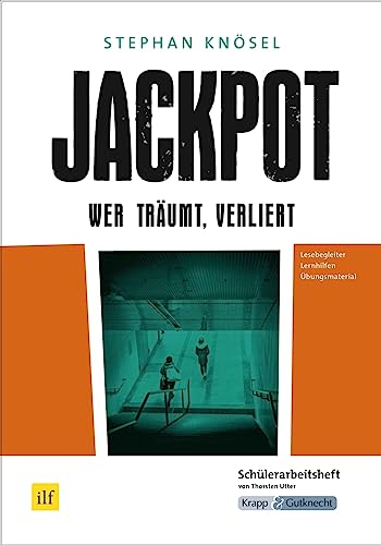 Jackpot – Wer träumt, verliert – Stephan Knösel – Schülerarbeitsheft: Lernmittel, Arbeitsheft, Aufgaben, Interpretation, Heft: Schülerheft, ... (Sekundarstufe I: Literatur im Unterricht) von Krapp&Gutknecht Verlag