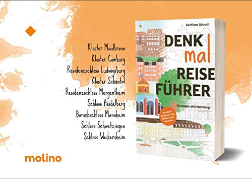 Denkmalreiseführer für Baden-Württemberg: Kloster Großcomburg, Residenzschloss Bad Mergentheim, Schloss Heidelberg, Schloss Ludwigsburg, Barockschloss ... Schloss Schwetzingen, Schloss Weikersheim