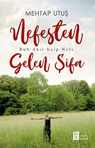 Nefesten Gelen Sifa: Ruh - Akil - Kalp - Nefs: Ruh – Akıl – Kalp - Nefs Nefesten Gelen Sifa: Ruh - Akil - Kalp - Nefs: Ruh – Akıl – Kalp - Nefs von Mona Kitap