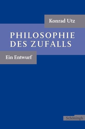 Philosophie des Zufalls. Ein Entwurf