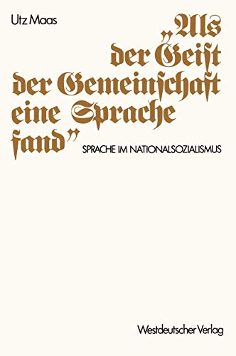 Als der Geist der Gemeinschaft eine Sprache fand": Sprache im Nationalsozialismus. Versuch einer Historischen Argumentationsanalyse (German Edition) von VS Verlag für Sozialwissenschaften