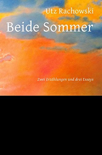 Beide Sommer: Zwei Erzählungen und drei Essays von Leipziger Literaturverlag