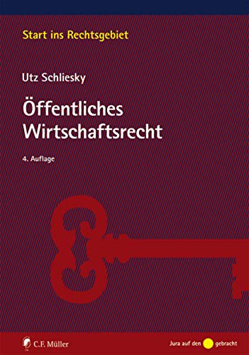 Öffentliches Wirtschaftsrecht: Deutsche und europäische Grundlagen (Start ins Rechtsgebiet) von C.F. Müller