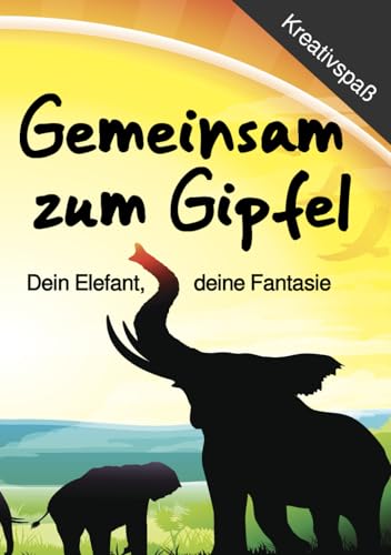 Gemeinsam zum Gipfel: Dein Elefant, deine Fantasie