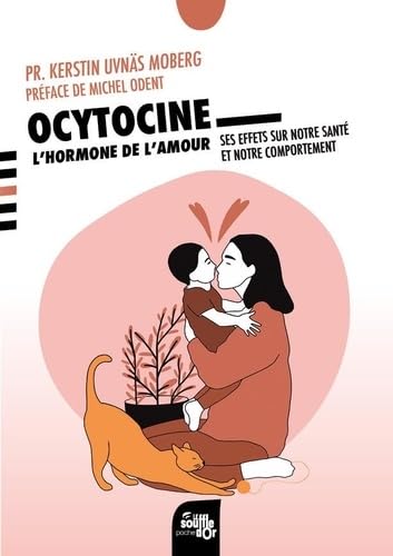 Ocytocine : l'hormone de l'amour: Ses effets sur notre santé et notre comportement von SOUFFLE OR