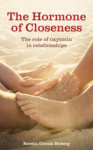 The Hormone of Closeness: The Role of Oxytocin in Relationships von Pinter & Martin Ltd