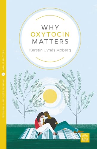 Why Oxytocin Matters (Pinter & Martin: Why It Matters, 16, Band 16) von Pinter & Martin Ltd