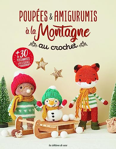 Poupées & amigurumis à la montagne au crochet: + de 30 personnages et accessoires