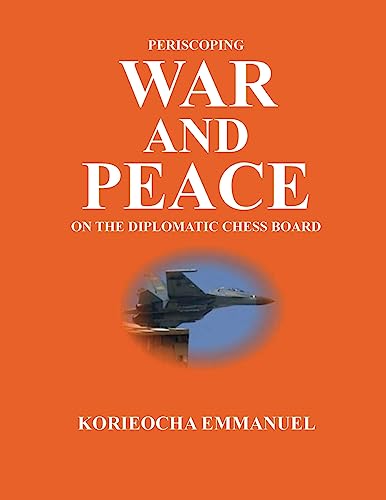 Periscoping War and Peace on the Diplomatic Chess Board von Human Change Communications Company
